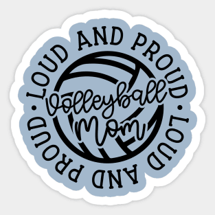 Loud and Proud Volleyball Mom Cute Funny Sticker